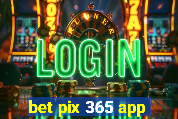 bet pix 365 app