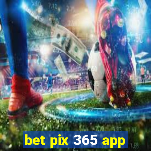 bet pix 365 app