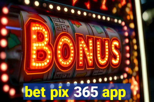 bet pix 365 app