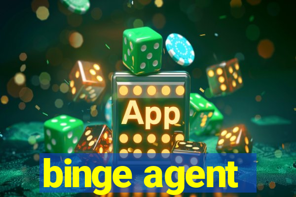 binge agent