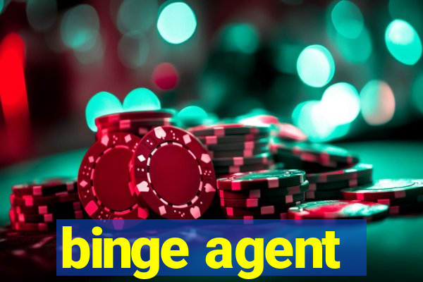 binge agent