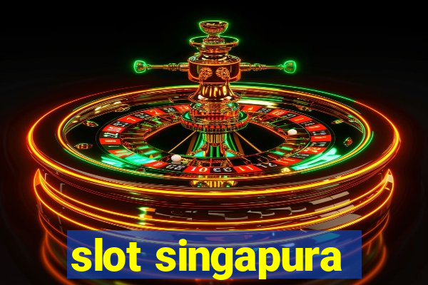 slot singapura