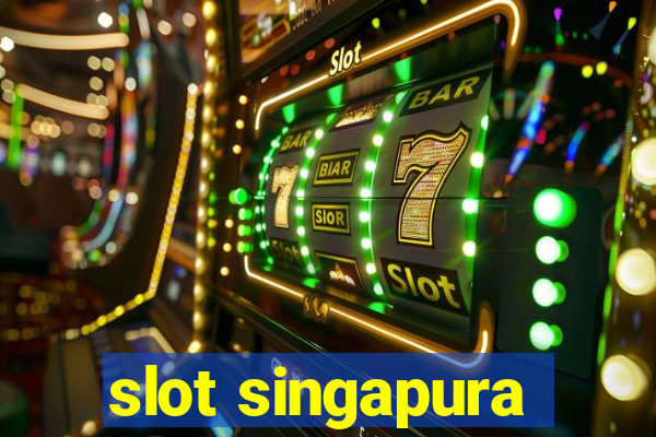 slot singapura