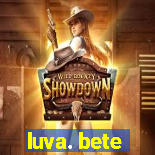 luva. bete