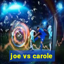 joe vs carole