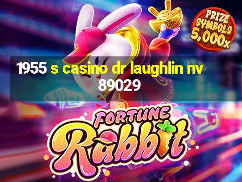 1955 s casino dr laughlin nv 89029