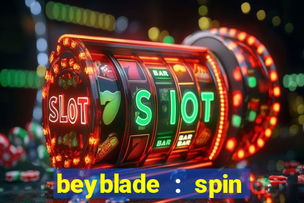 beyblade : spin blade 3