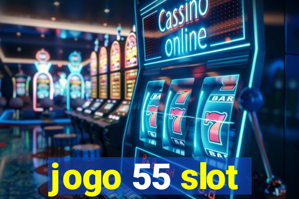 jogo 55 slot