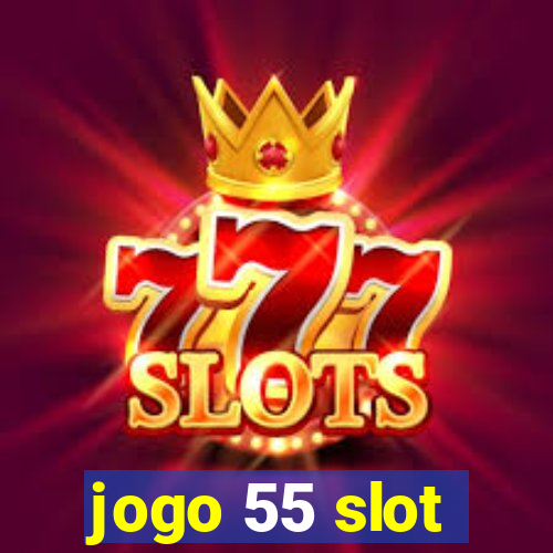 jogo 55 slot