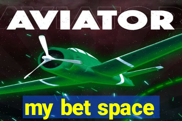 my bet space