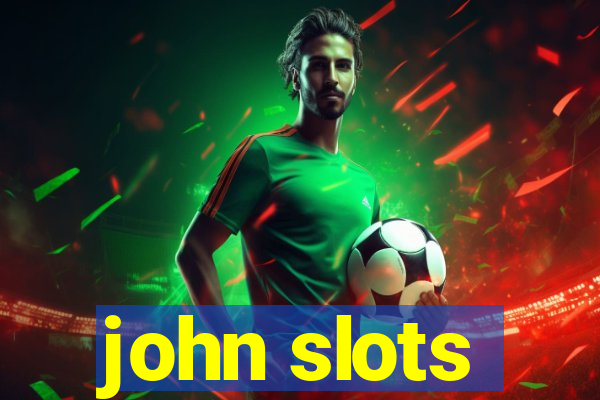 john slots