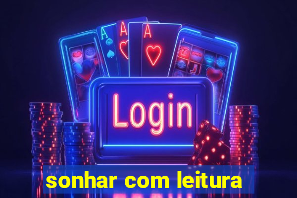 sonhar com leitura