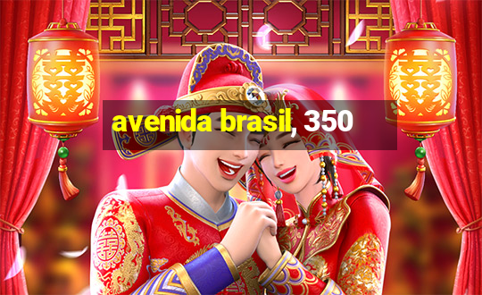 avenida brasil, 350