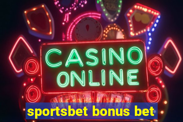 sportsbet bonus bet