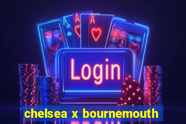 chelsea x bournemouth