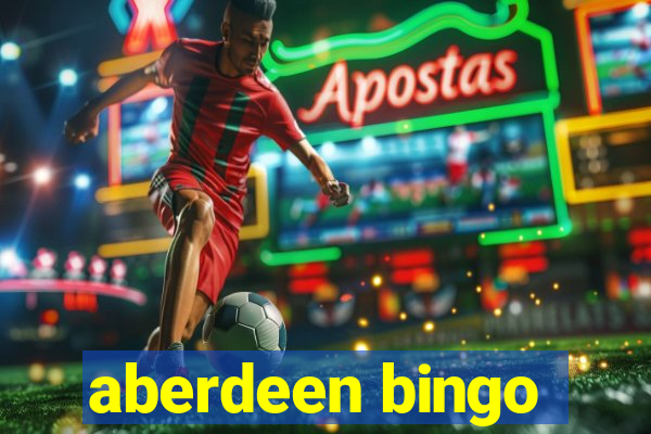 aberdeen bingo