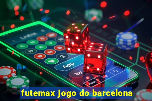 futemax jogo do barcelona