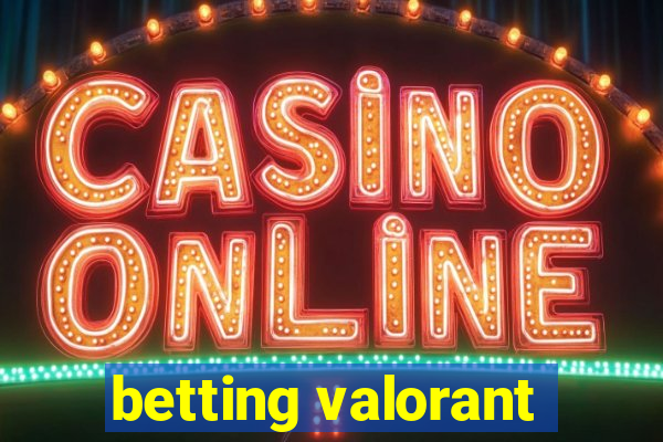 betting valorant