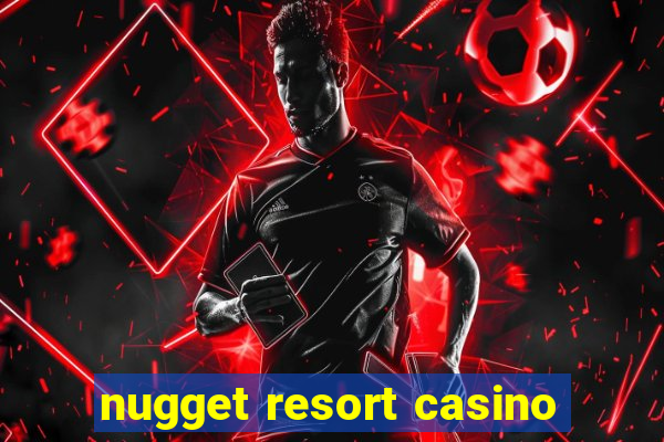 nugget resort casino