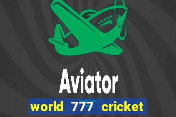 world 777 cricket live line