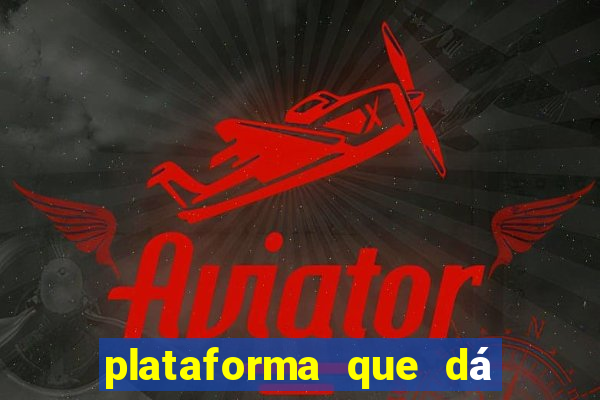 plataforma que dá b?nus para jogar e sacar