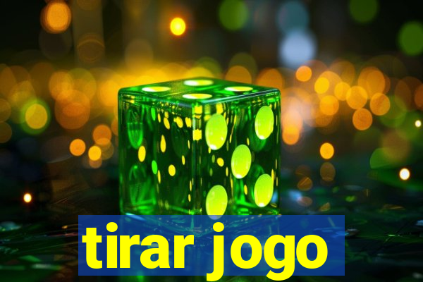 tirar jogo