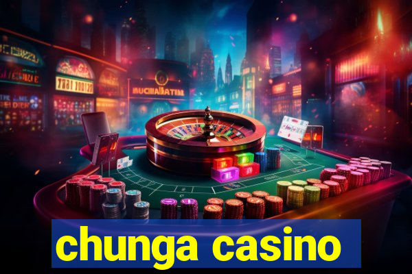 chunga casino