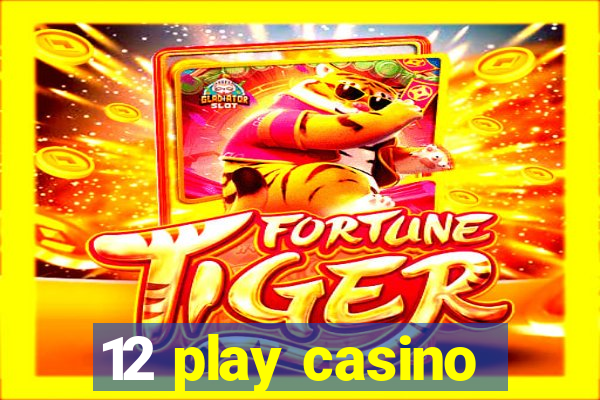 12 play casino