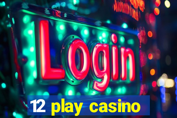 12 play casino