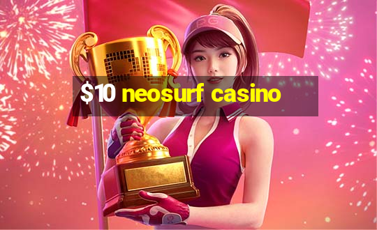 $10 neosurf casino