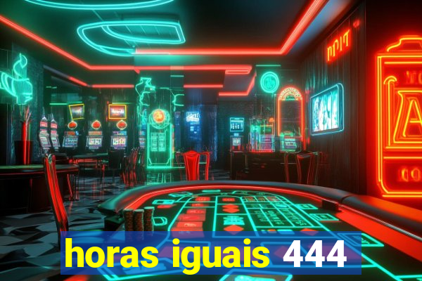 horas iguais 444