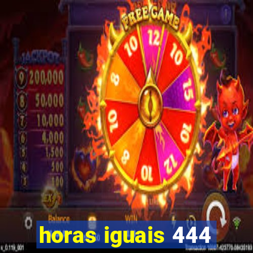 horas iguais 444