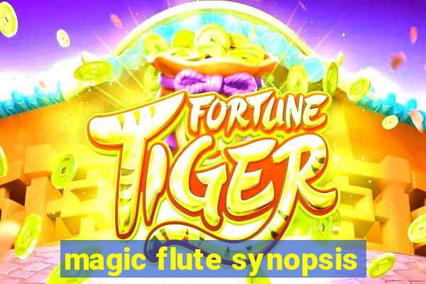 magic flute synopsis