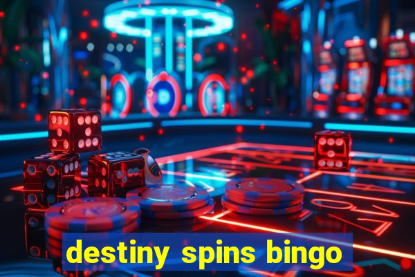 destiny spins bingo