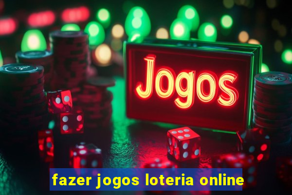 fazer jogos loteria online