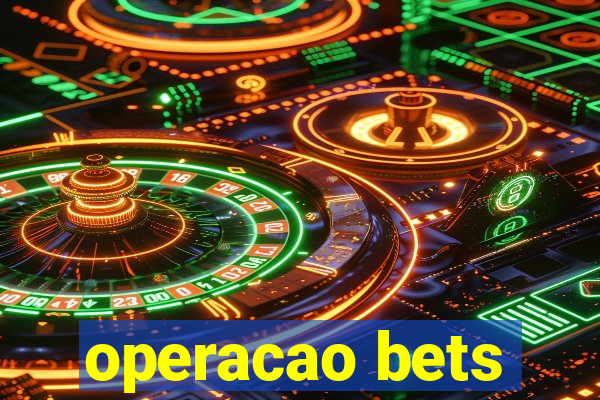 operacao bets