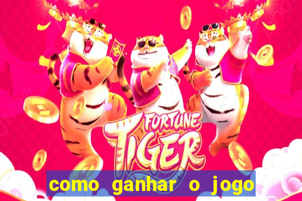 como ganhar o jogo do tigre