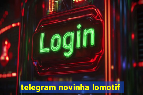 telegram novinha lomotif