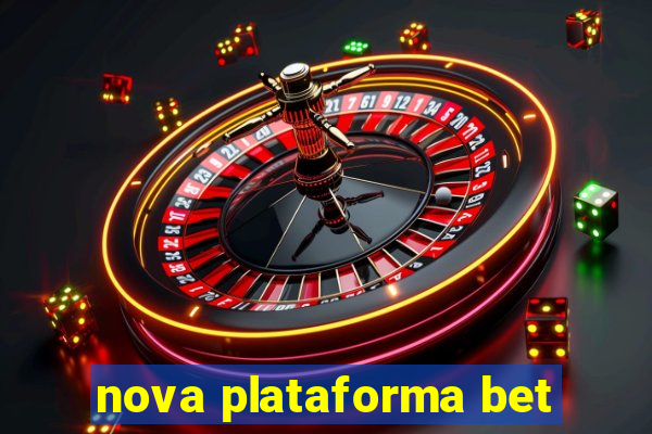 nova plataforma bet