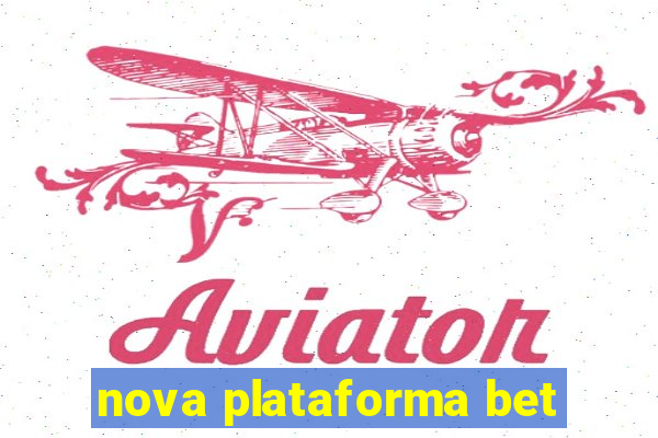 nova plataforma bet