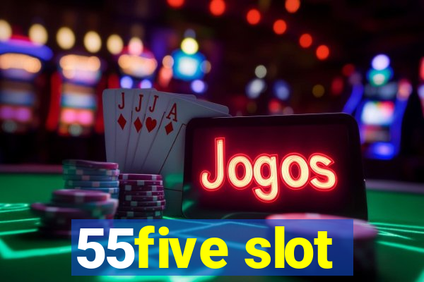 55five slot