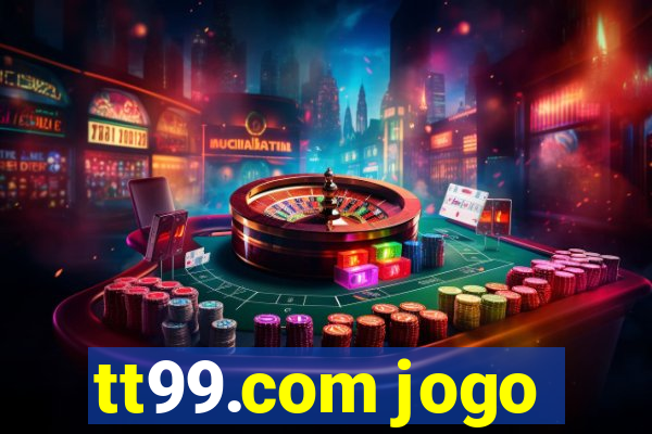 tt99.com jogo