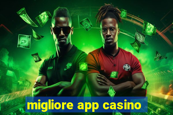 migliore app casino