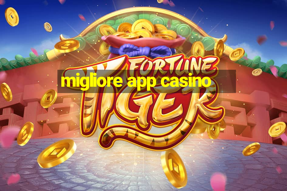 migliore app casino