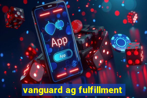 vanguard ag fulfillment