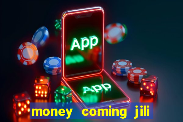 money coming jili asia slots