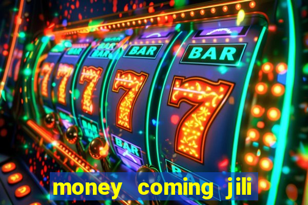 money coming jili asia slots