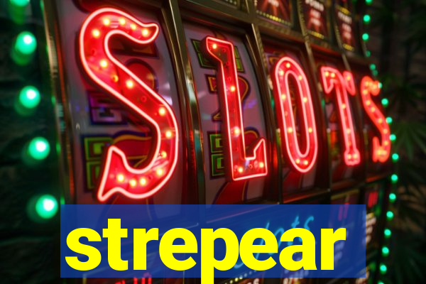 strepear