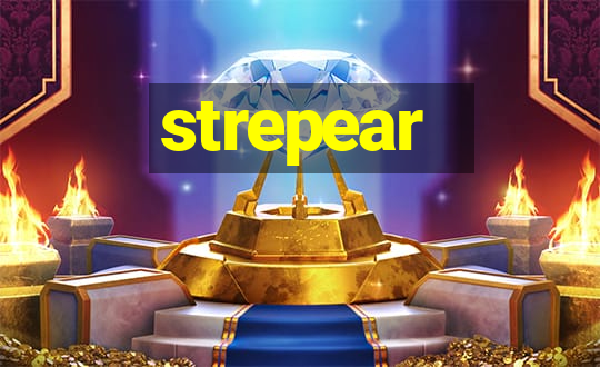 strepear