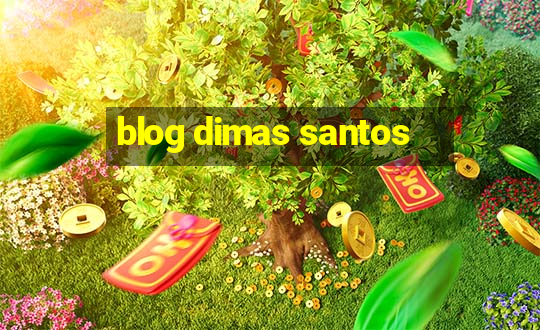 blog dimas santos